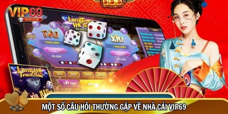 Trang Chủ 15 Những câu hỏi thường gặp về nhà cái Vip69