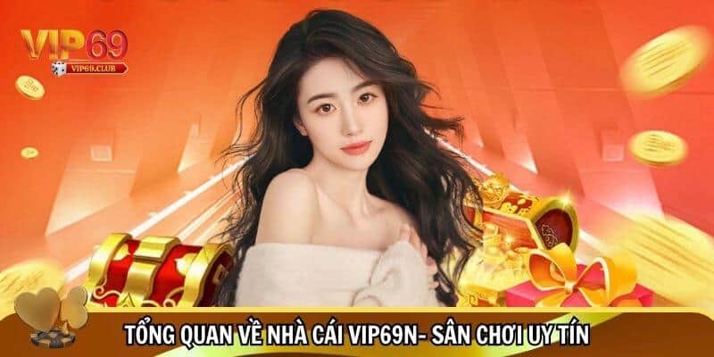 Trang Chủ 8 Tổng quan về sự ra đời nhà cái Vip69